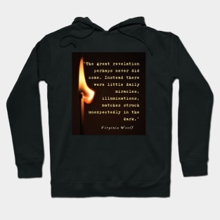 Virginia Woolf quote: The great revelation perhaps never did come... Hoodie